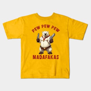 Pew Pew Pew Madafakas poral bear Funny bear Owners Kids T-Shirt